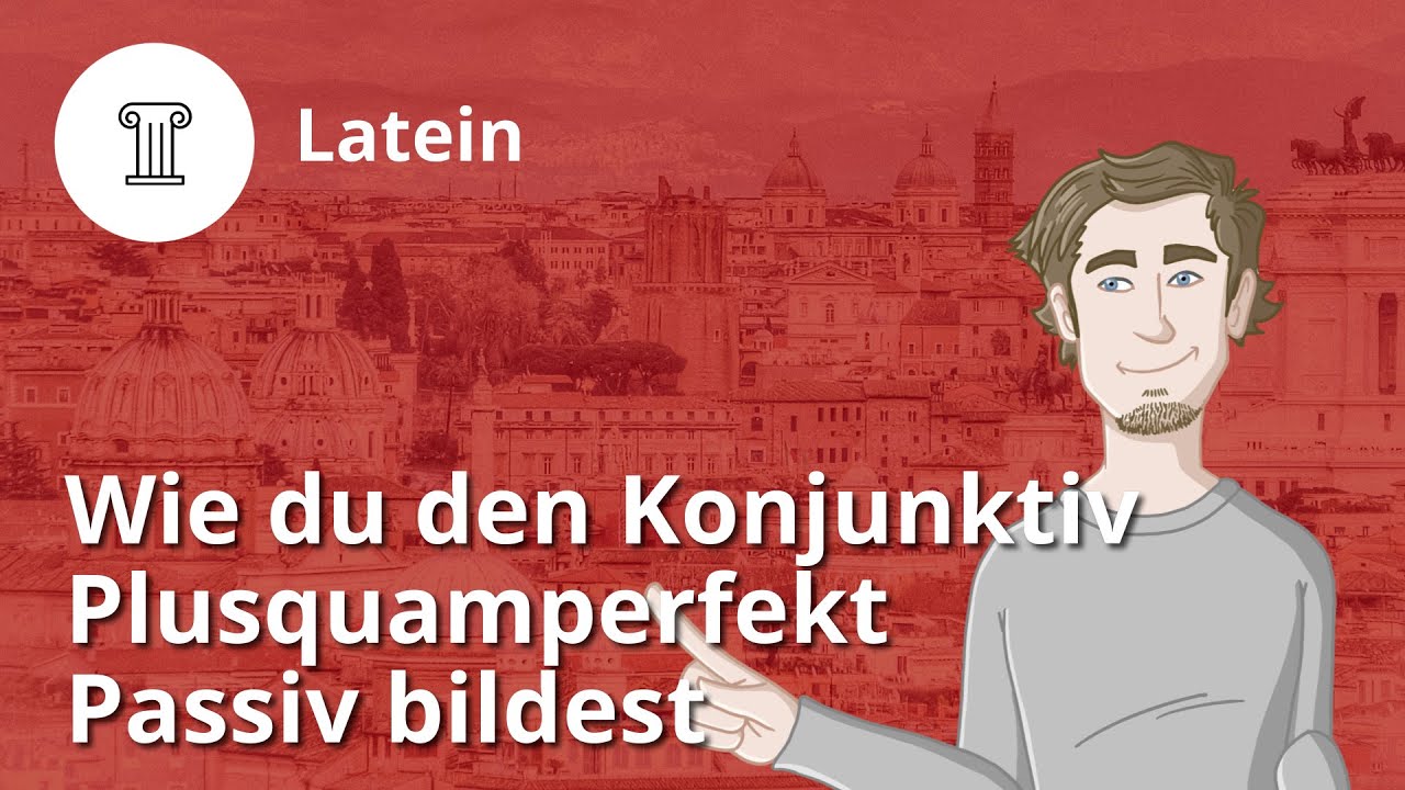 Konjunktiv Plusquamperfekt Passiv: so bildest du es! – Latein | Duden Learnattack