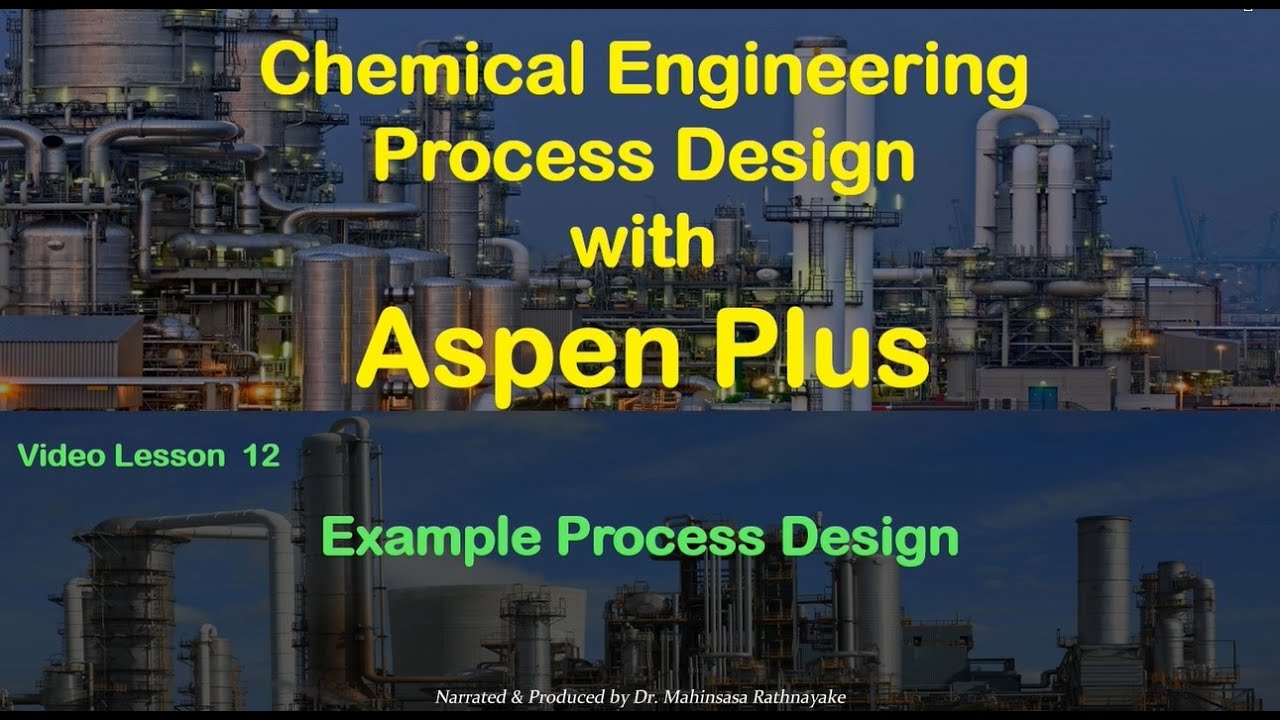 Chemical Process Simulation with Aspen Plus - Lesson 12 Example Process Design