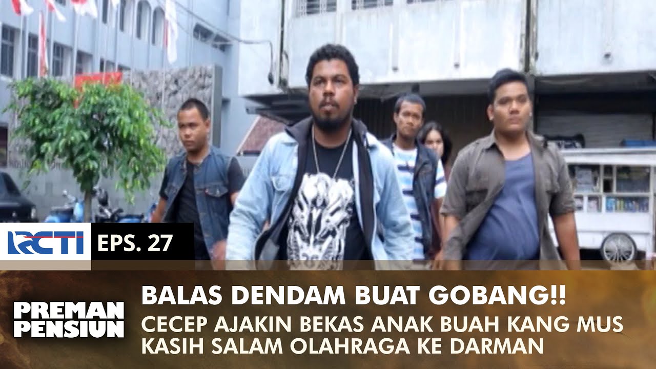 SALAM OLAHRAGA! Bekas Anak Buah Kang Mus Terjun Nyikat Si Darman | PREMAN PENSIUN 3 | EPS 27 (1/2)