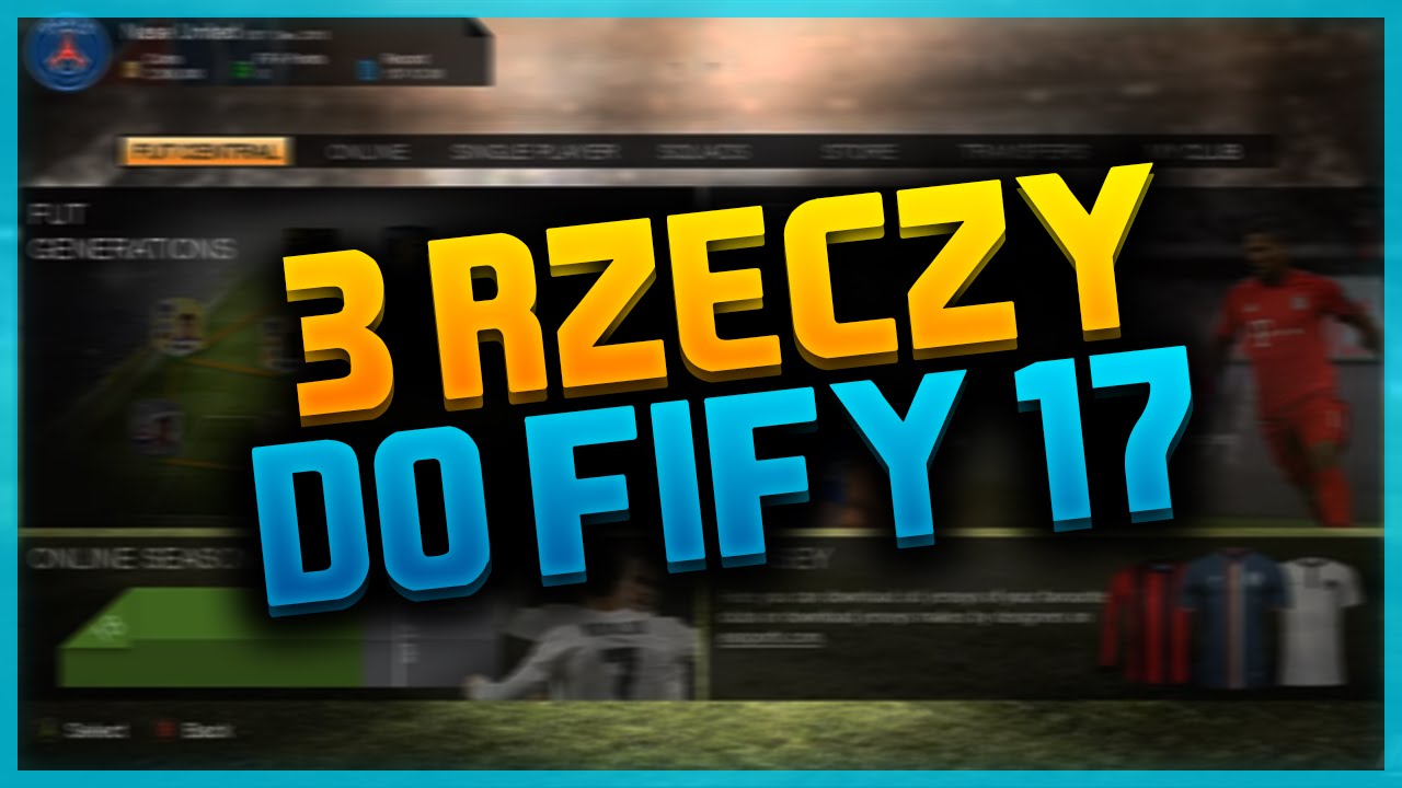 FIFA 17 WISHLIST #1 | MOJE 3 POMYSŁY!