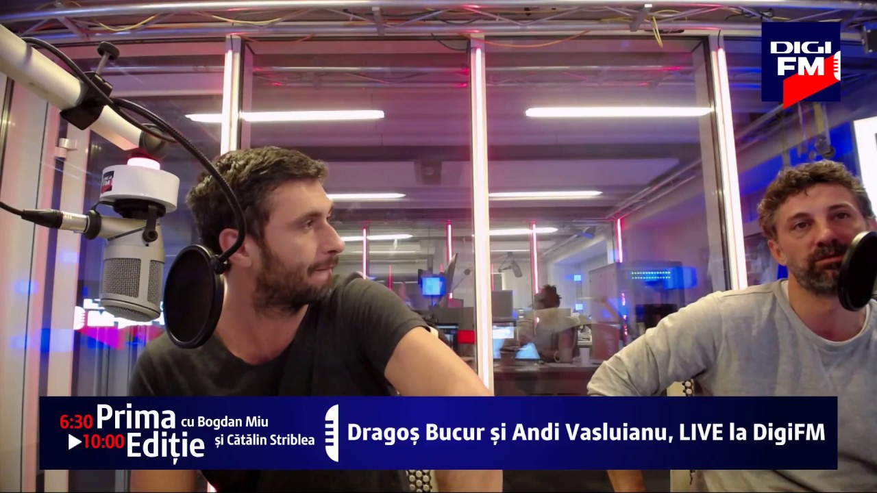 Dragoș Bucur și Andi Vasluianu, LIVE la Digi FM
