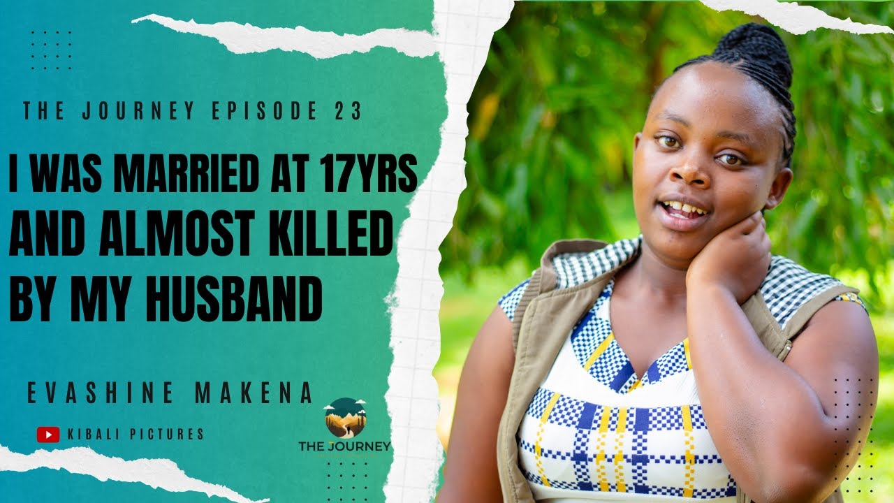 I was married at 17yrs and almost killed by my husband - The Journey Ep 23