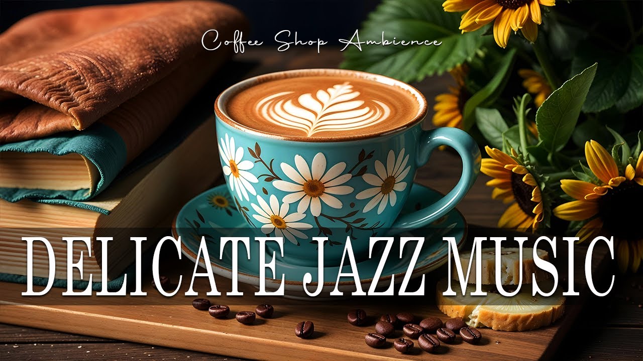 Delicate Jazz Music ☕ Bossa Nova background for Happy Moods, Great Moods & Stress Relief