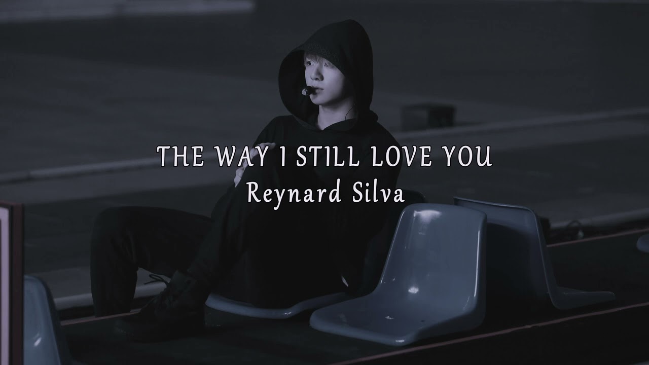 The way I still love you - Reynard Silva (slowed + reverb)