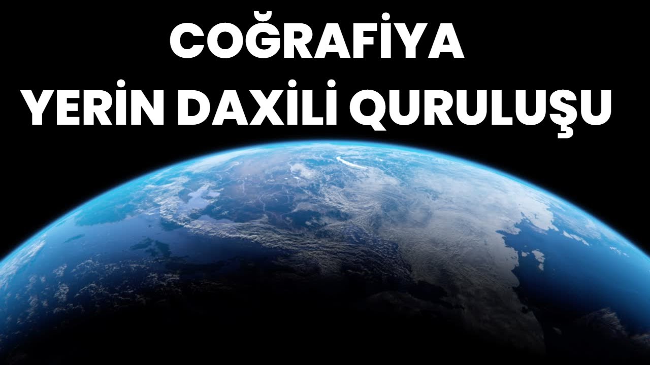 Coğrafiya -  Yerin daxili quruluşu