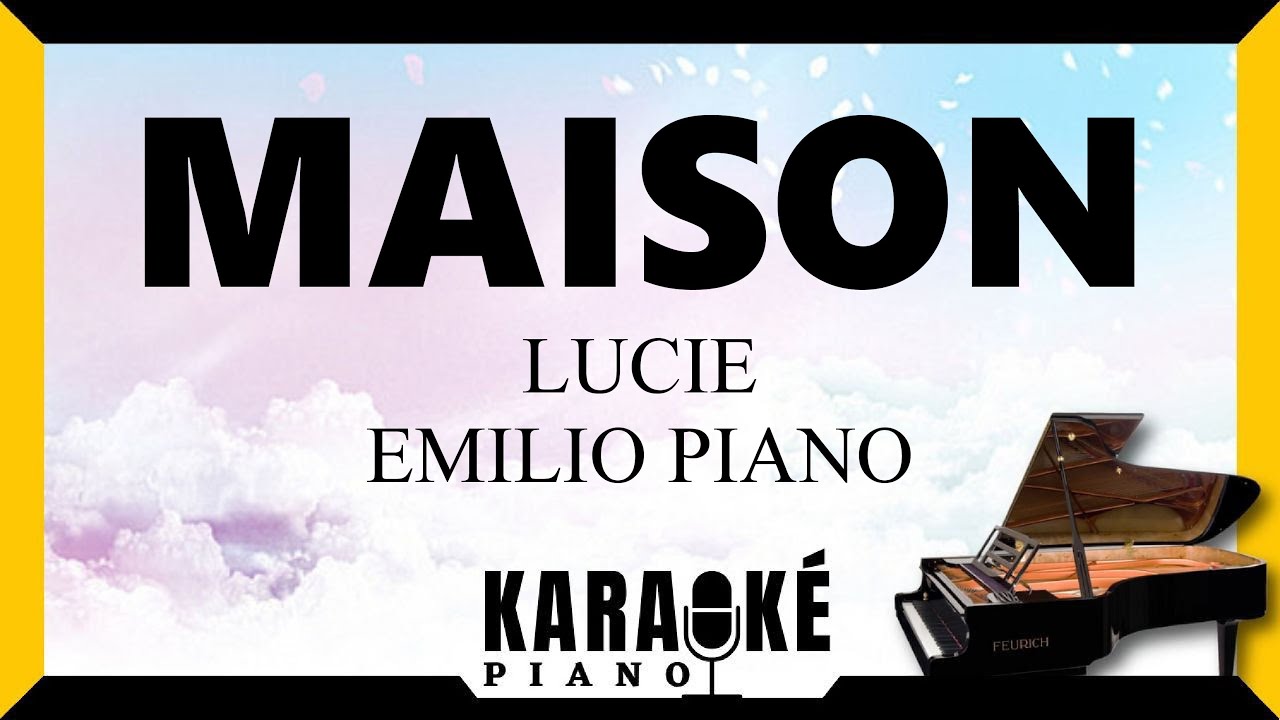 🎹 Maison - LUCIE & EMILIO PIANO (Karaok&eacute; Piano Fran&ccedil;ais) #karaoke