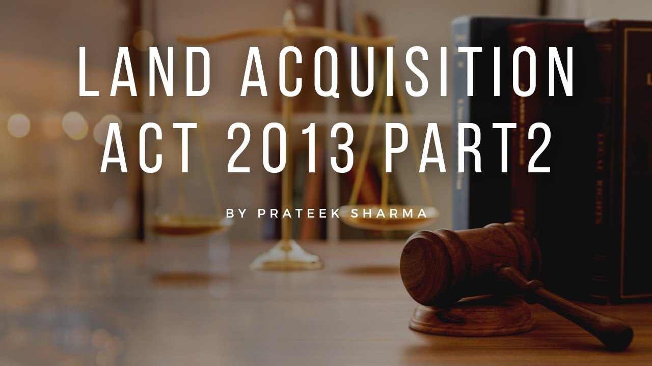 Land Acquisition Act 2013 Part2 Land Law | BBALLBGYAN