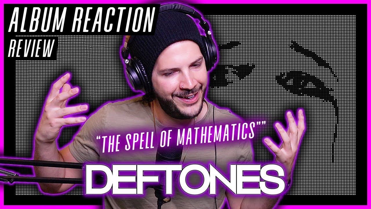 Deftones "The Spell Of Mathematics" - "Ohms" ALBUM REACTION / REVIEW