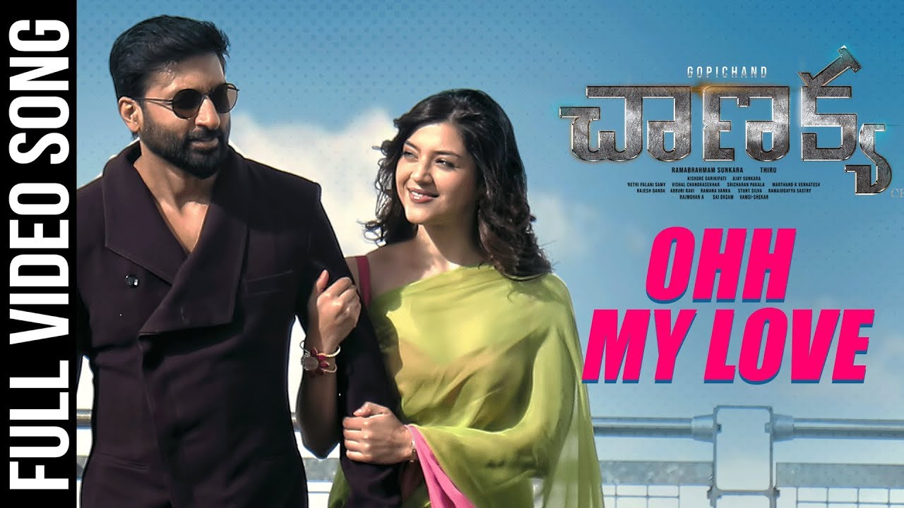Ohh My Love Full Video Song | Chanakya Movie | Gopichand, Mehreen | Thiru | Sricharan Pakala