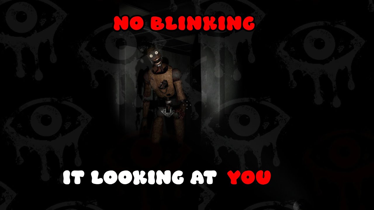 YOU CAN NOT BLINK IN THIS GAME  IF YOU DO......... [VIGIL]