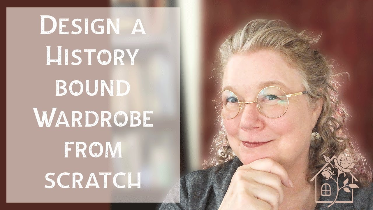 Designing a historybounding wardrobe from scratch | Sew authentically