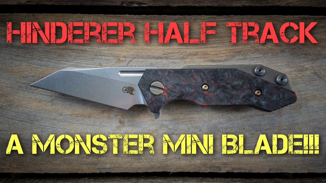Hinderer Half Track - Full Review!! One monster mini blade!!