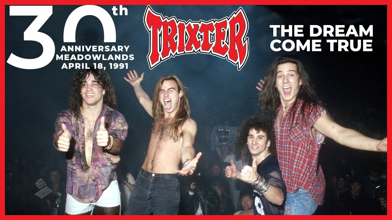 THE DREAM COME TRUE : 30th anniversary of Trixter live at Meadowlands Arena on April 18, 1991