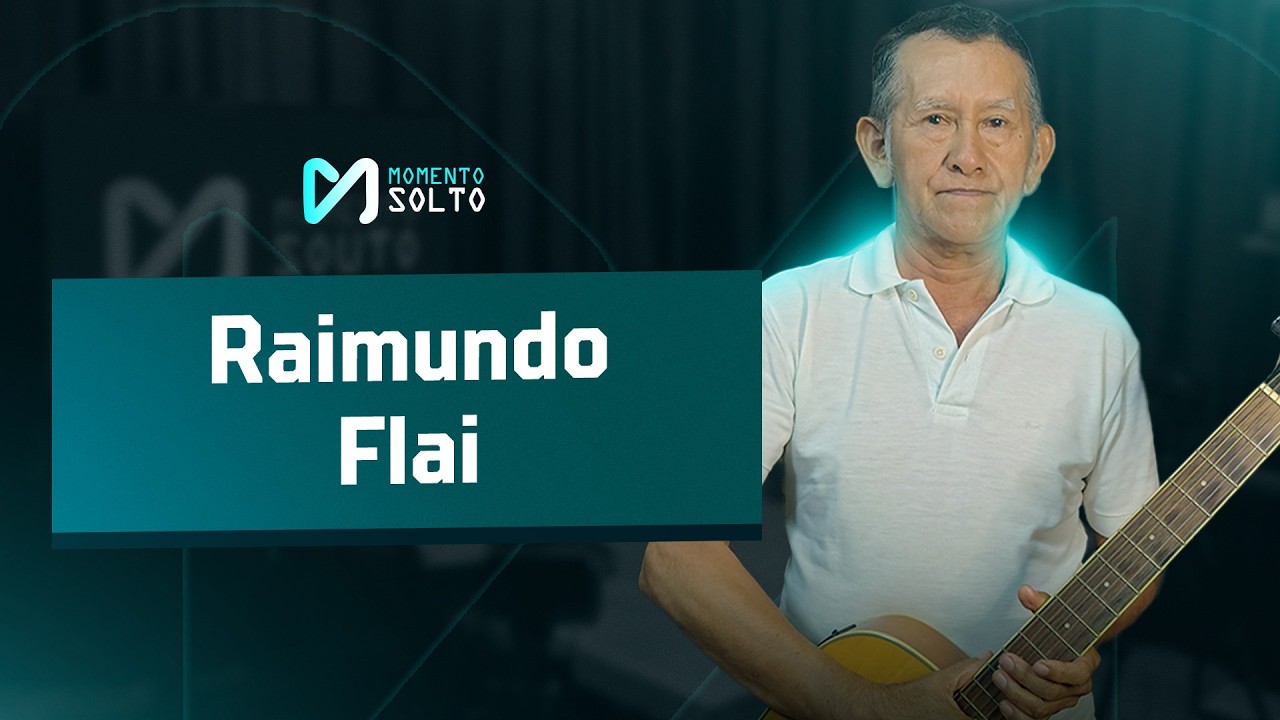 Raimundo Flai - Momento Solto #3