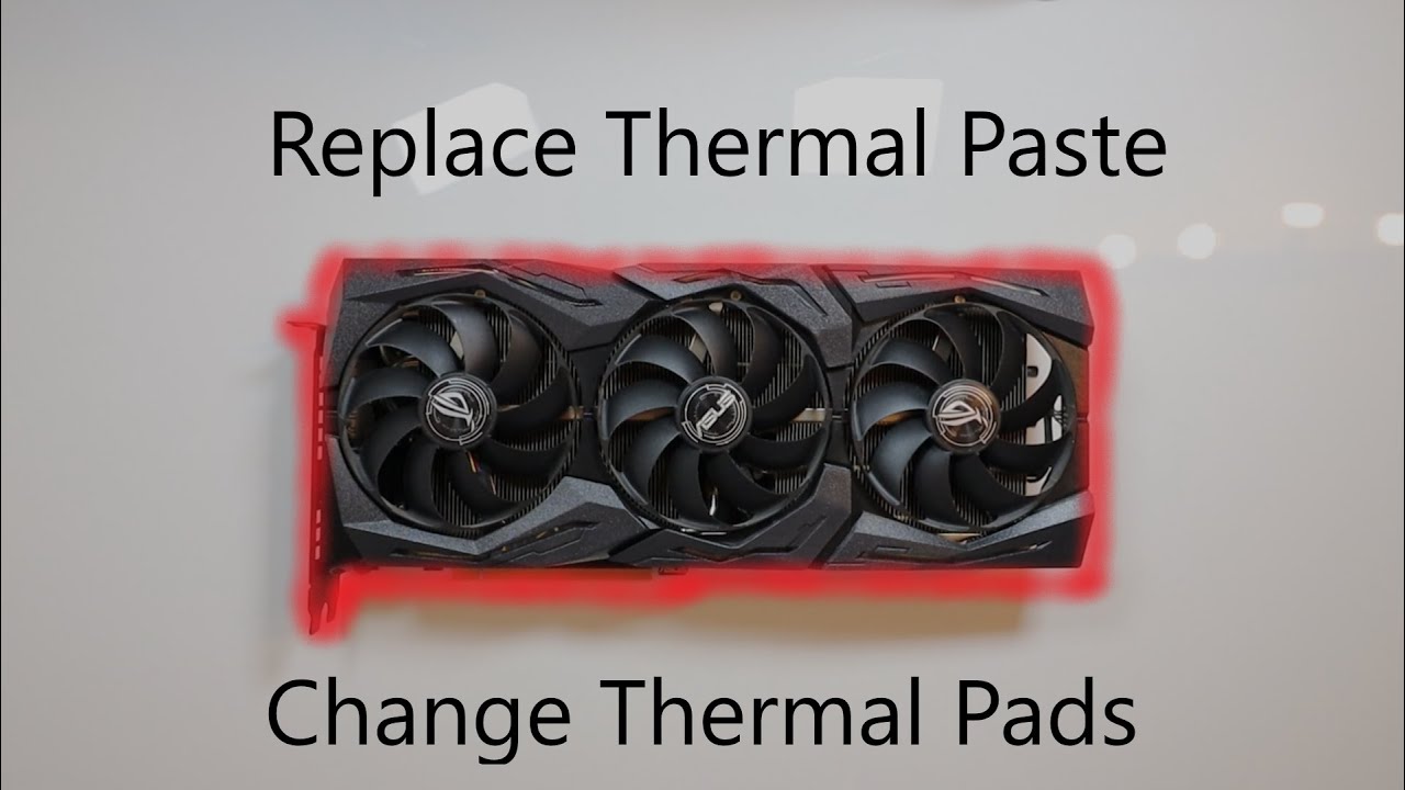 Replace Thermal Paste/ Thermal Pads on a Asus RTX 2080 Strix