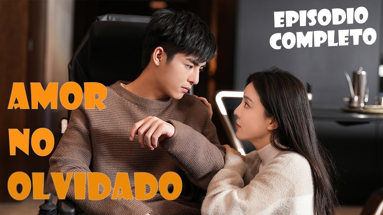 Versión Completa丨Amor No Olvidado丨Just Spoil You丨Love Not Forget丨偏偏宠爱