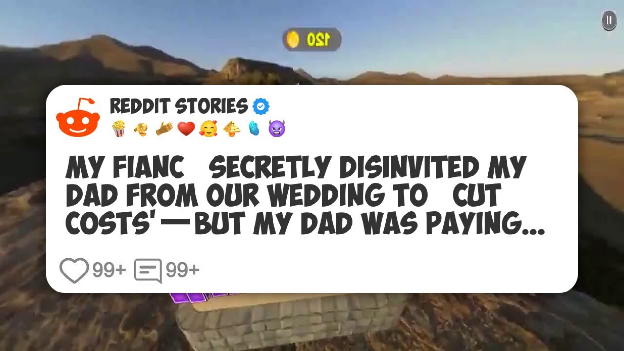 My Fiancé Secretly Disinvited My Dad From Our Wedding to ‘Cut Costs’—But My Dad Was Paying 