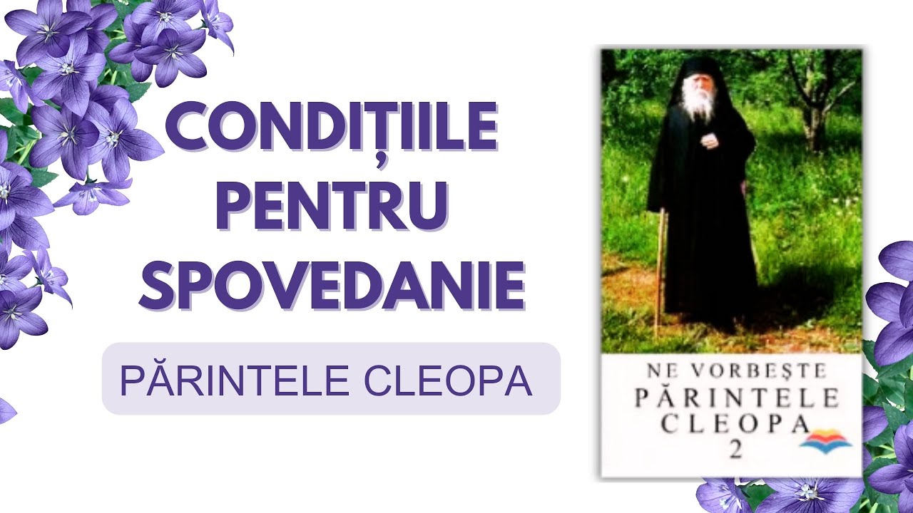 #42 CONDIȚIILE PENTRU SPOVEDANIE - Parintele Cleopa