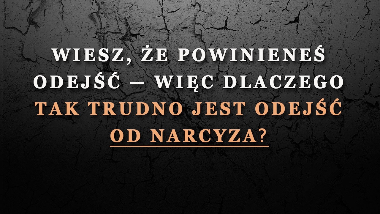Wiesz, że powinnaś odejść od narcyza — ale dlaczego jest to tak trudne?
