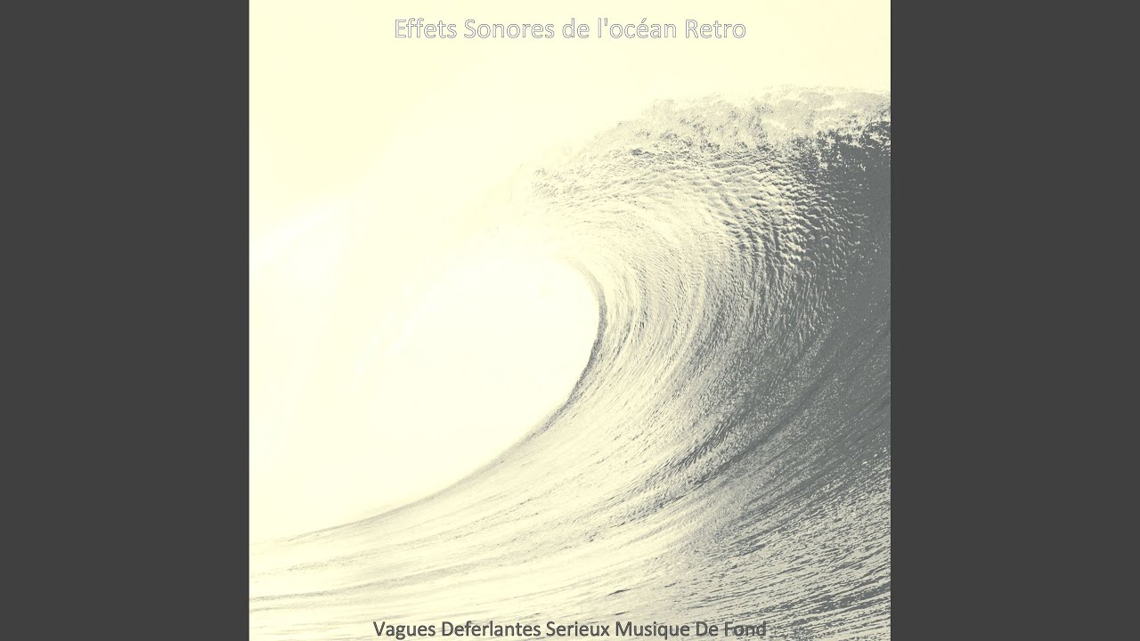 La Musique, Vagues Deferlantes Parfaite