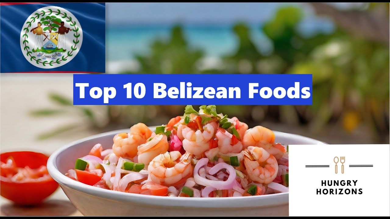 Top 10 Belizean Foods- Hungry Horizons