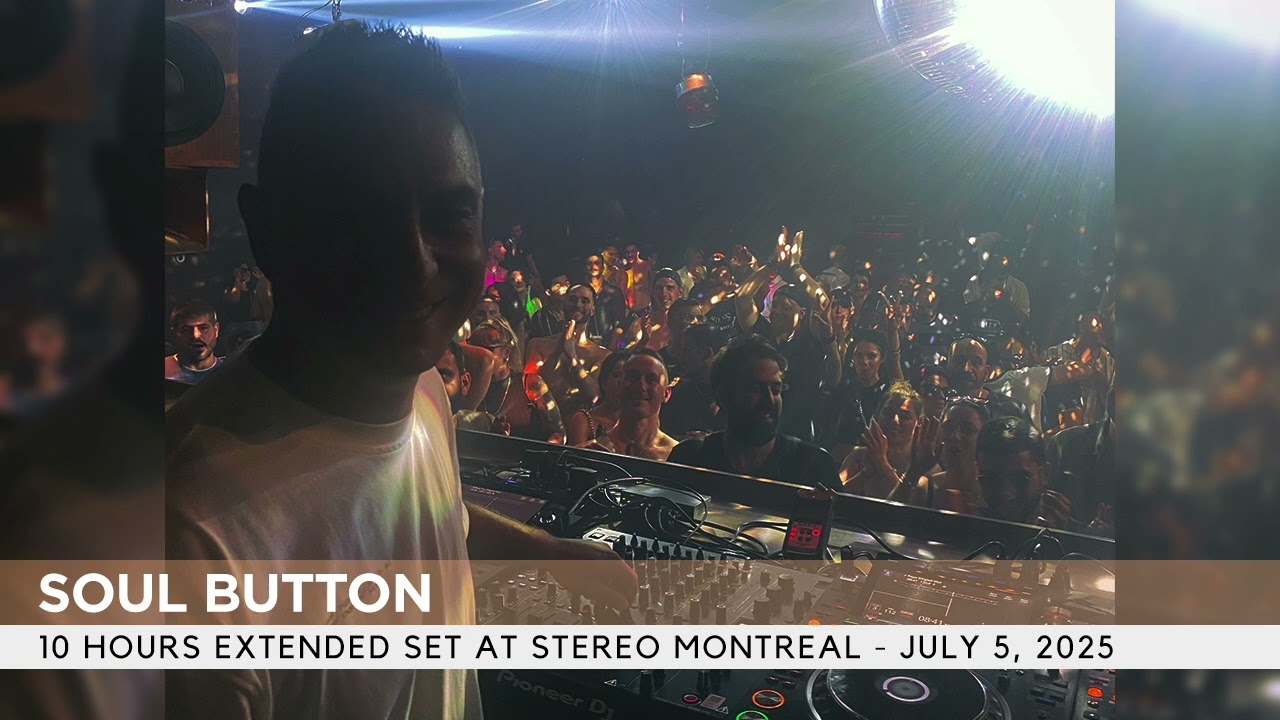 Soul Button - 10 hours extended set at Stereo Montreal - July 5, 2025