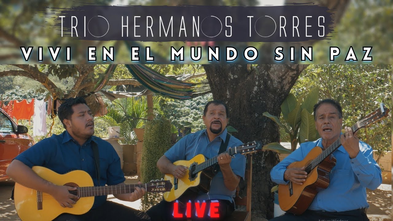 Trio Hermanos Torres - Viví en el Mundo sin paz (Live)