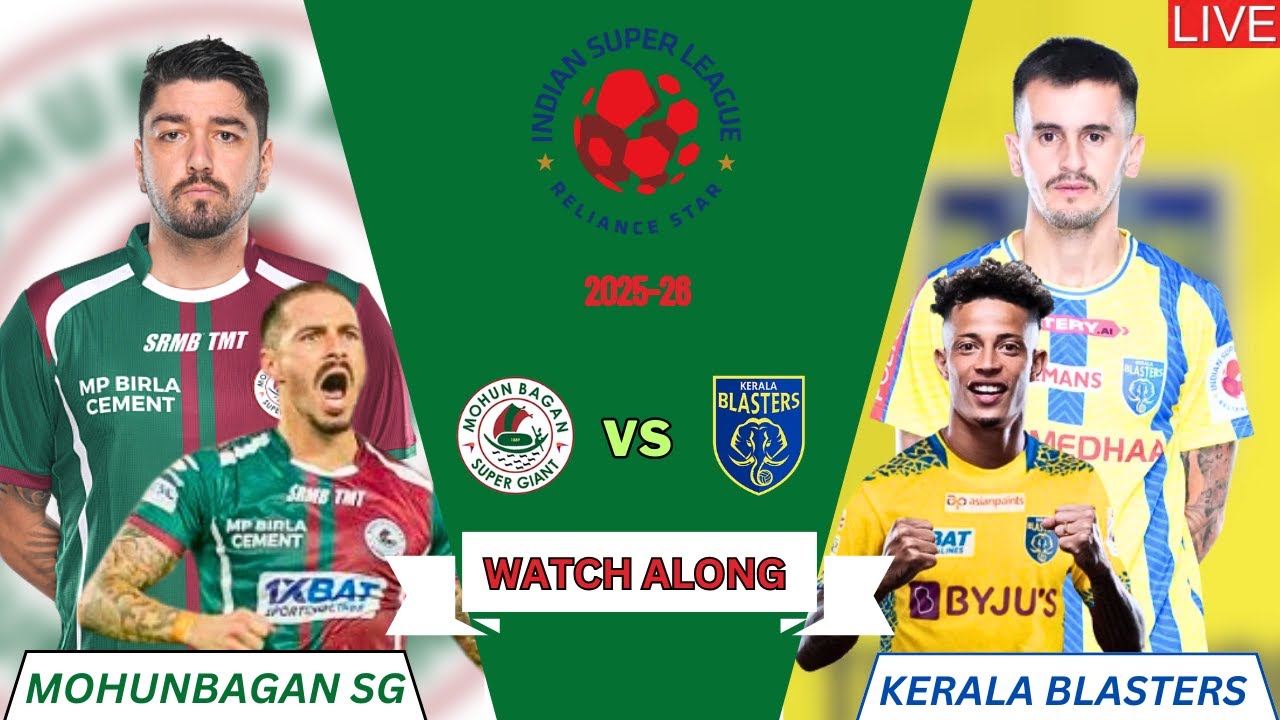 🔴 MOHUN BAGAN SG VS KERALA BLASTERS FC HERO ISL 2025-26 LIVE WATCH ALONG #isl
