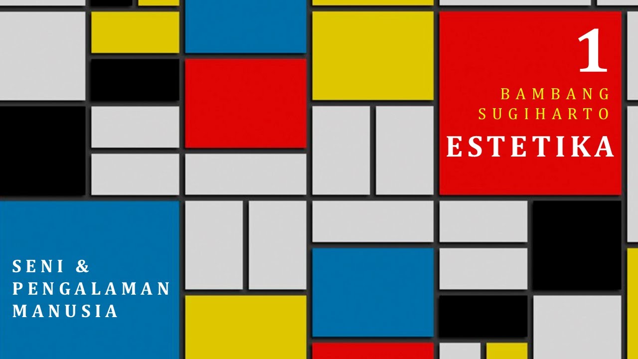 Memahami Seni, Pengalaman, dan Makna Hidup - Estetika - 01 - Bambang I. Sugiharto