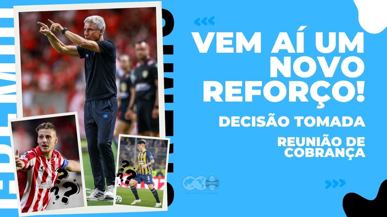 🚨VEM AÍ! ANÚNCIO DE REFORÇO NO GRÊMIO ATÉ SEXTA | DECISÃO TOMADA | REUNIÃO DE COBRANÇA