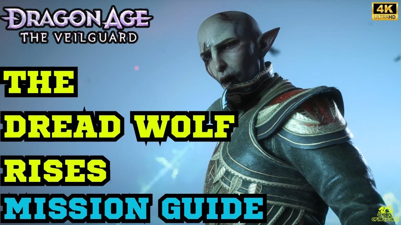 The Dread Wolf Rises - Complete Mission Guide - Dragon Age The Veilguard
