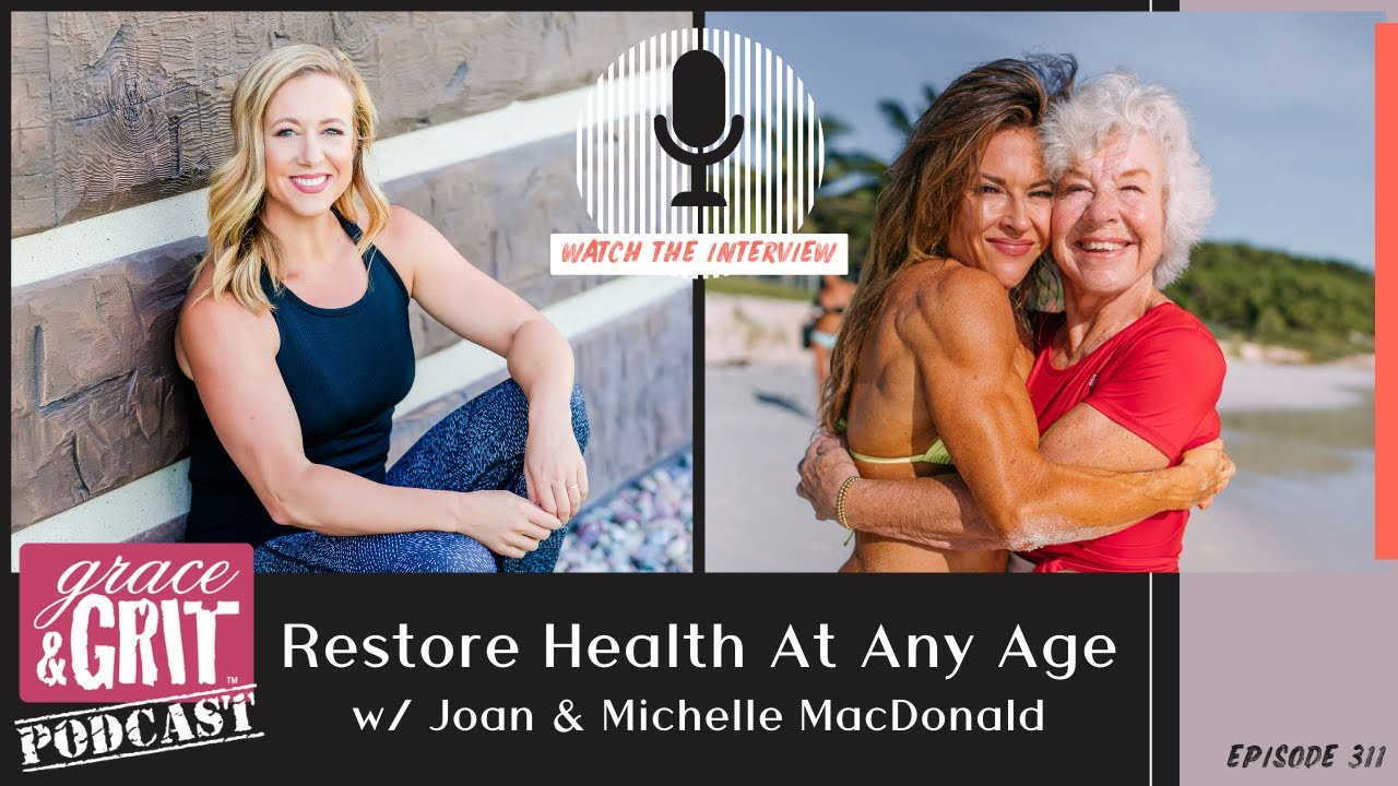 Episode 311: Restore Health At Any Age w/ Joan and Michelle MacDonald