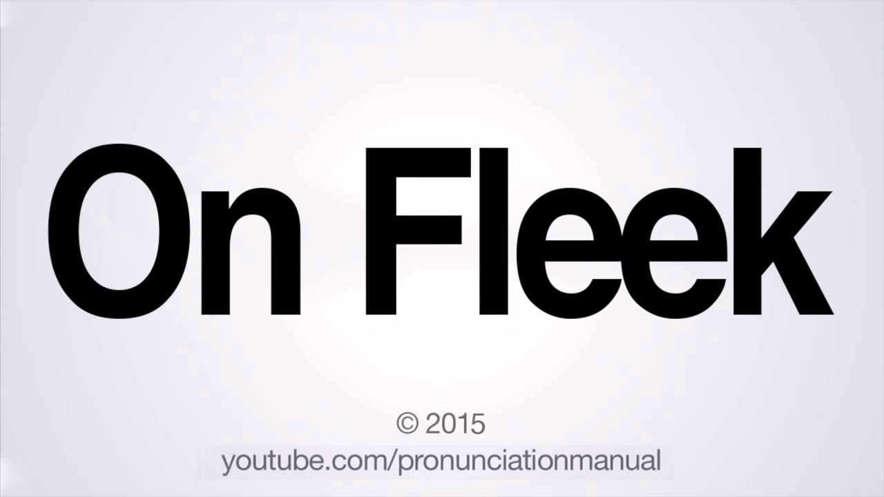 How to Pronounce On Fleek