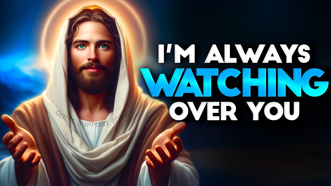 God Says Today: I'm Always Watching Over You | God message Today | god message | God's Support