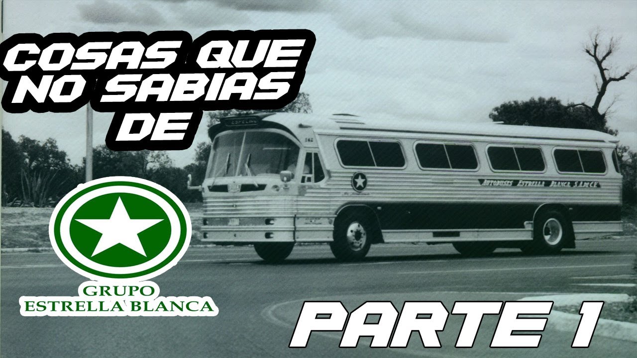 COSAS Que NO SABIAS de ESTRELLA BLANCA| PARTE 1| BUSOLERO MX.