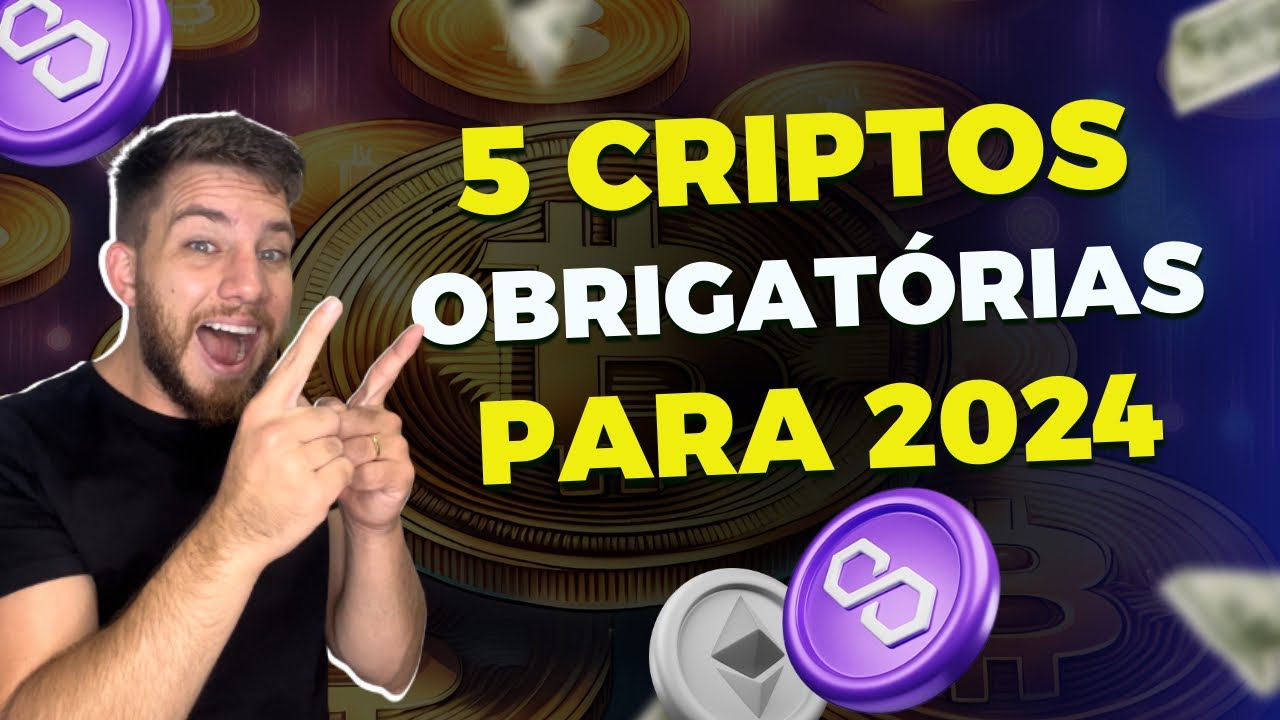 Top 5 Criptomoedas OBRIGAT&Oacute;RIAS Para 2024 - Quem n&atilde;o tem &eacute; LOUCO!