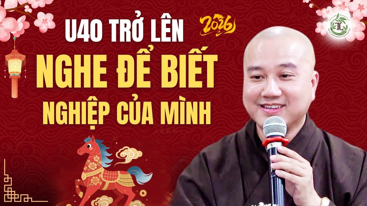 U40 trở lên 2026 nên nghe kĩ để biết NGHIỆP của mình - Thầy Thích Pháp Hòa