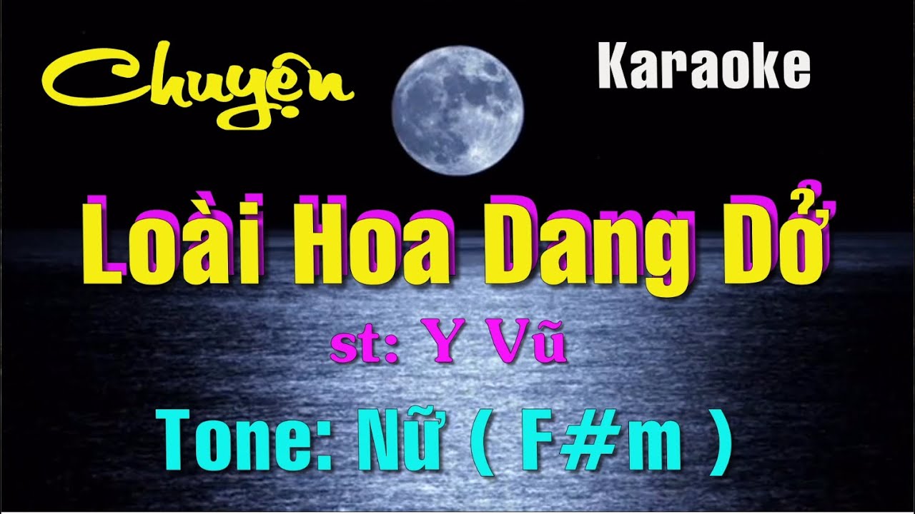Karaoke - CHUYỆN LOÀI HOA DANG DỞ - Tone: Nữ ( F#m ) st: Y Vân