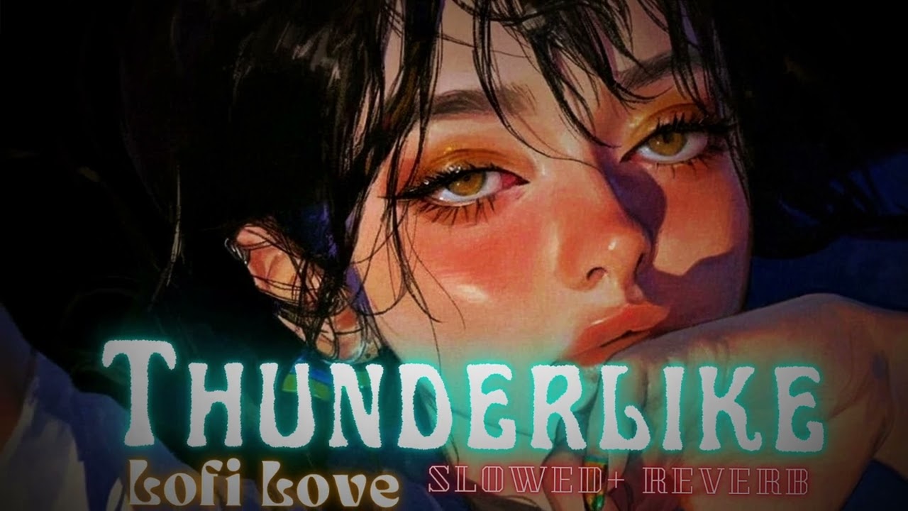 Thunderlike ( Slowed + Reverb ) | Kate Linn | Monoir | Lofi Love