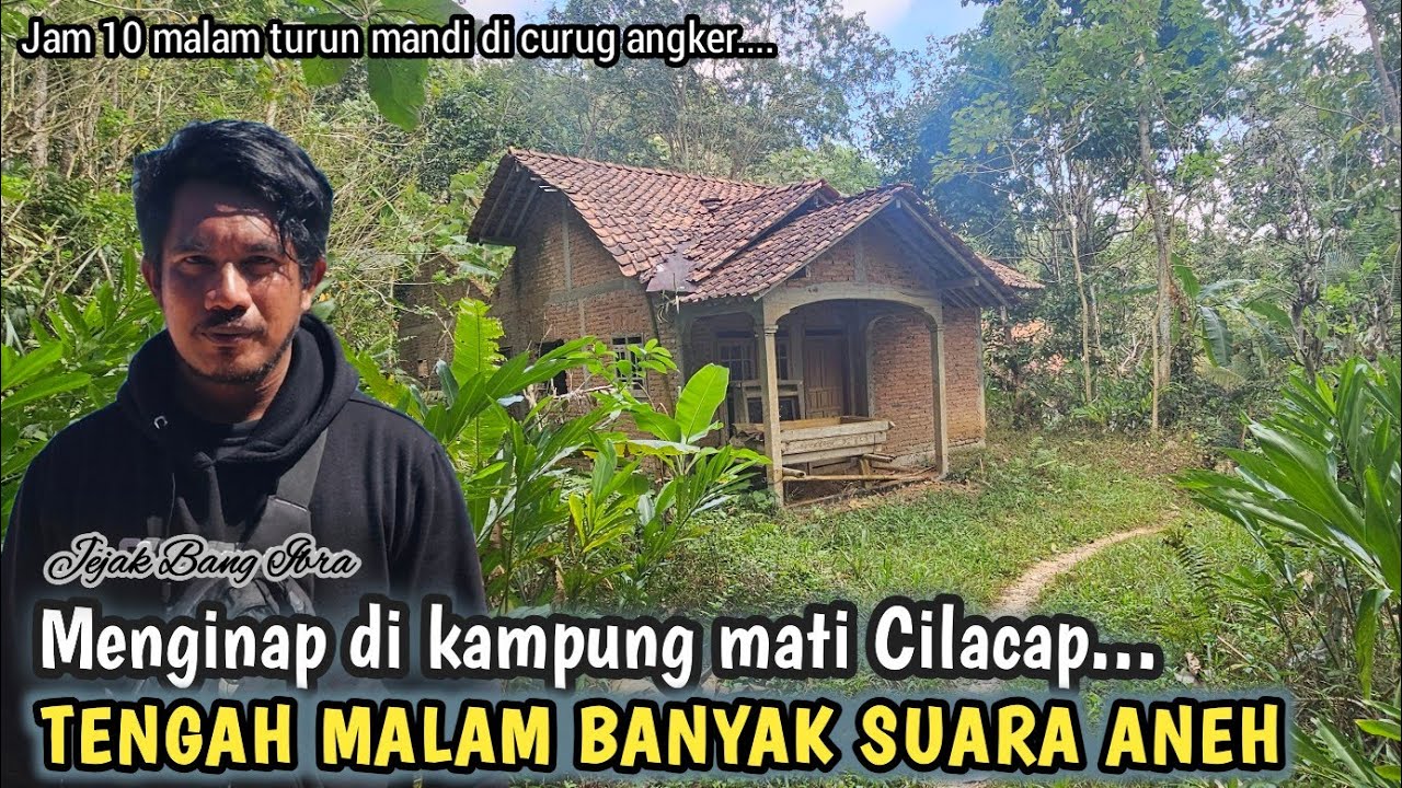 NEKAD, MENGINAP DI KAMPUNG MATI NAGOK CILACAP, TENGAH MALAM BANYAK SUARA - SUARA ANEH...