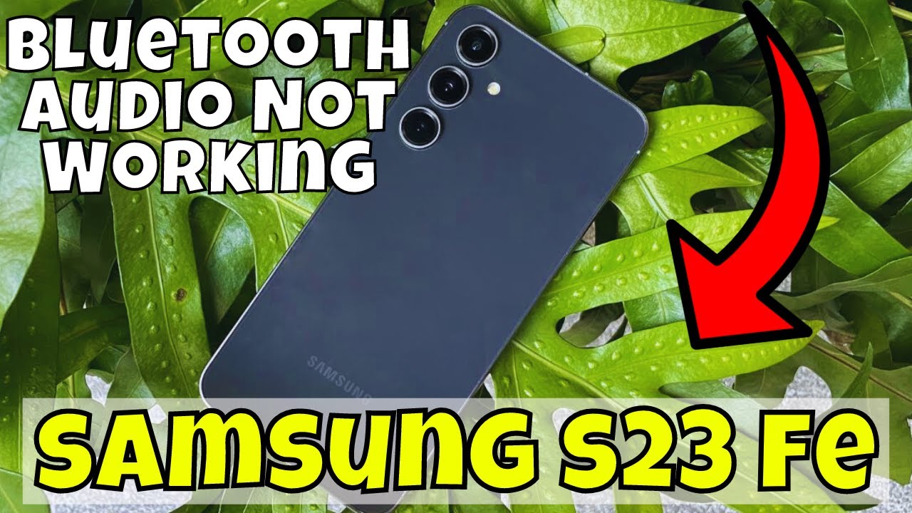 How to Fix Samsung Galaxy S23 FE Bluetooth Audio Not Working