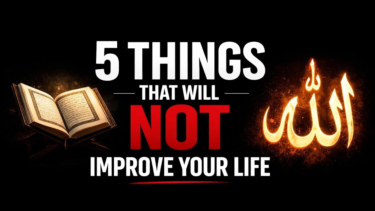 Five Things That Will Not Improve Your Life | Islamic Wake-Up Reminder