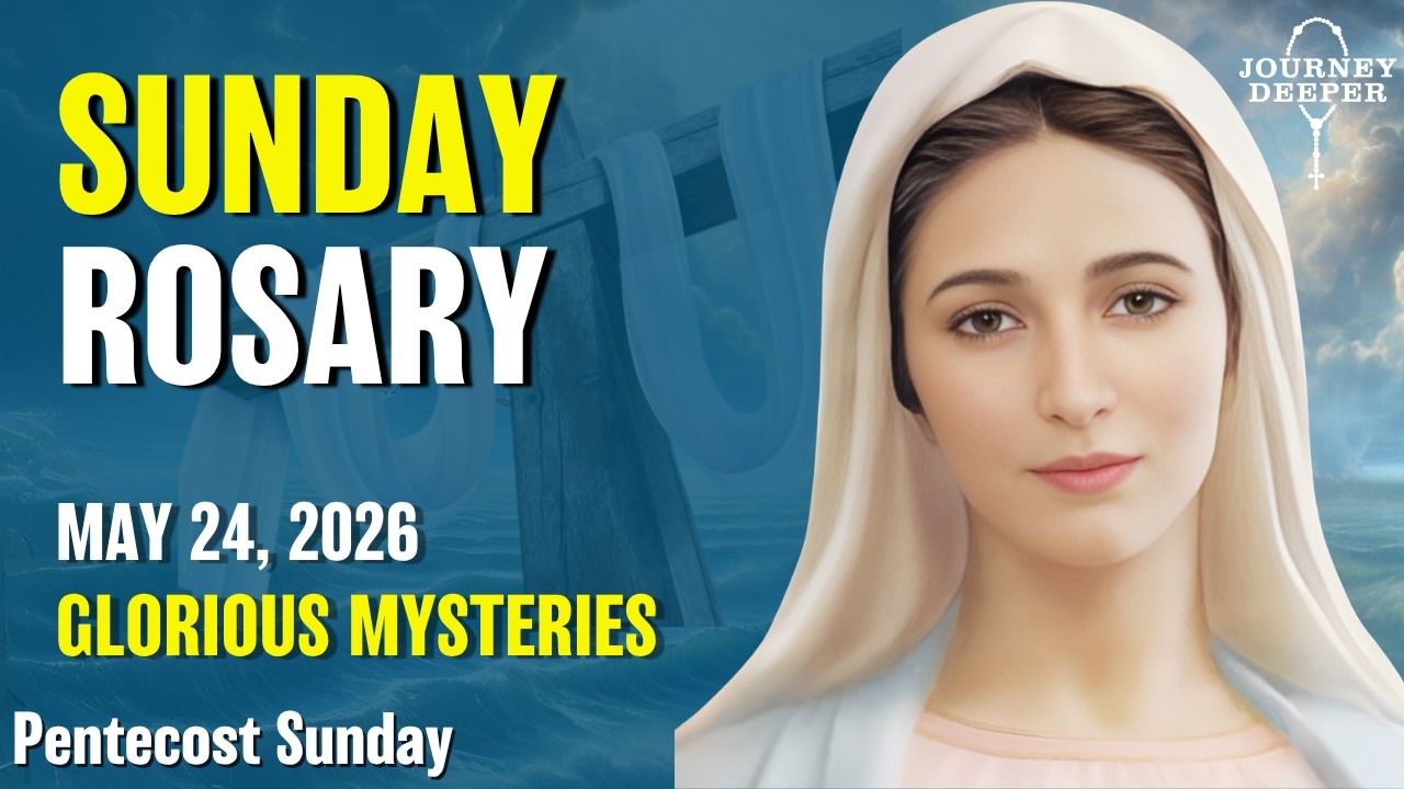 Sunday Rosary 💛 Glorious Mysteries of the Rosary 💛 May 24, 2026 VIRTUAL ROSARY