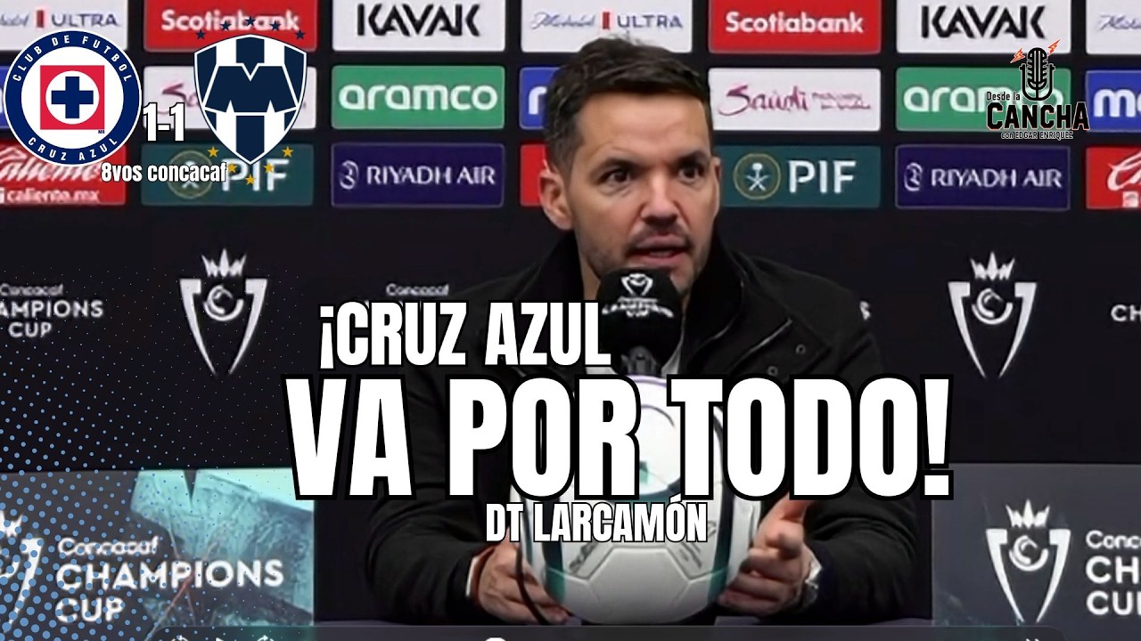🔥 Larcamón lanza advertencia tras eliminar a Rayados: Cruz Azul va por TODO