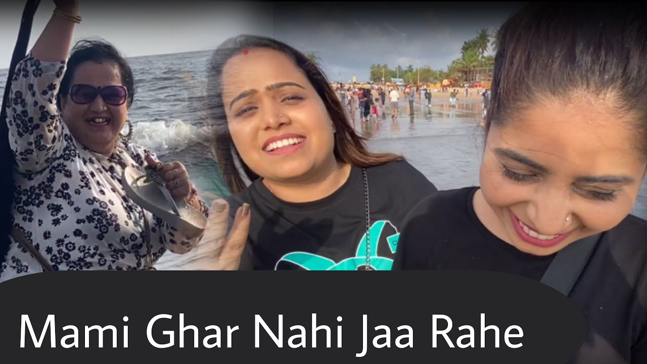 Mami ghar jaane ko taiyaar nahi | Juhu beach Vlog | Sudesh Lehri family