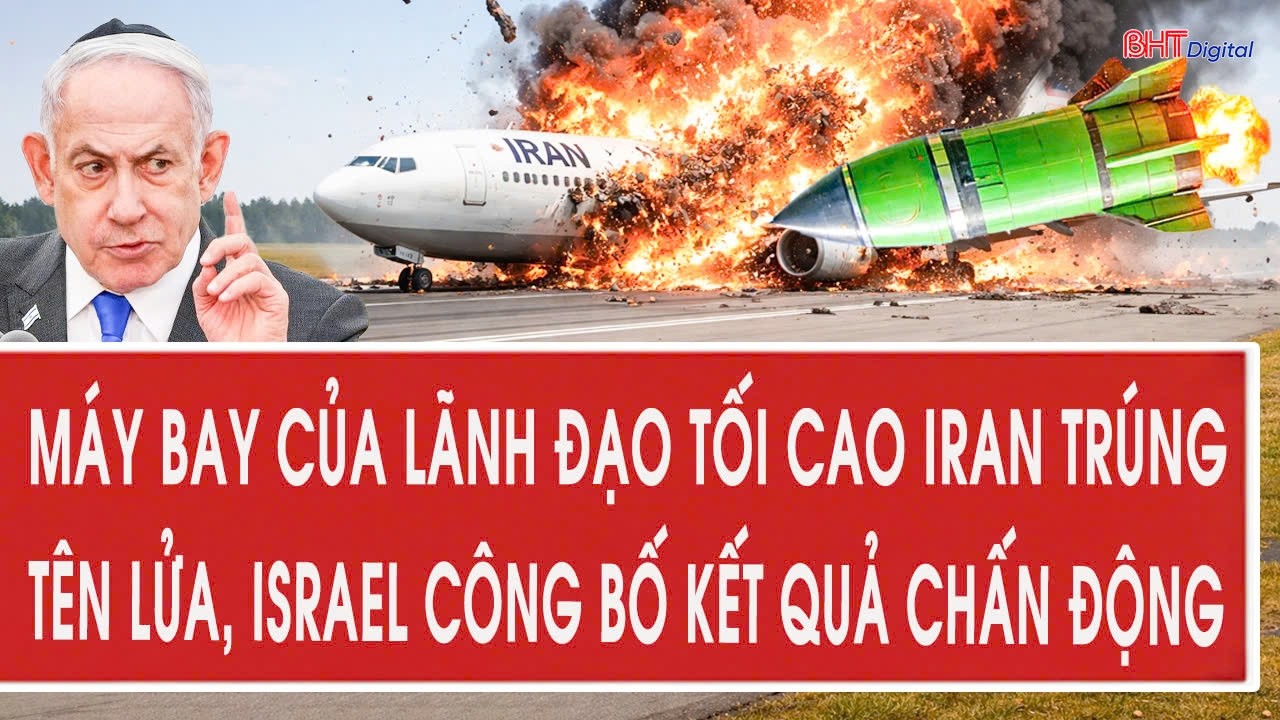 Mỹ - Iran 16/3: Máy bay lãnh đạo tối cao Iran trúng tên lửa, Israel công bố kết quả chấn động