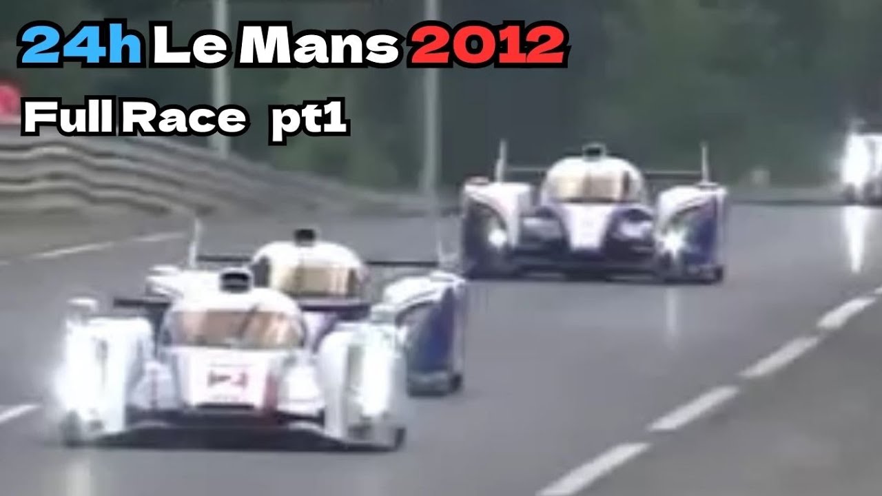 Le Mans 24 Hours 2012 Full Race Part 1