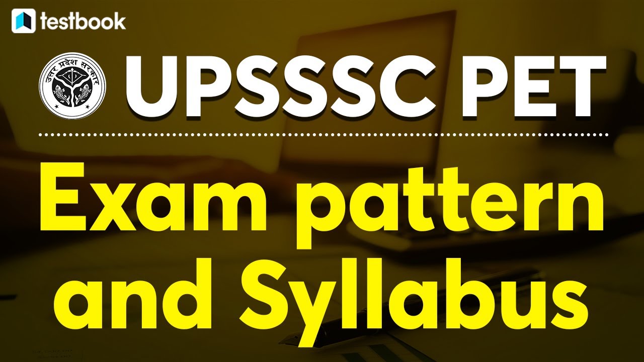 UPSSSC PET Syllabus 2021 | Exam Pattern for UPSSSC PET | Topic-wise Detailed Discussion in Hindi