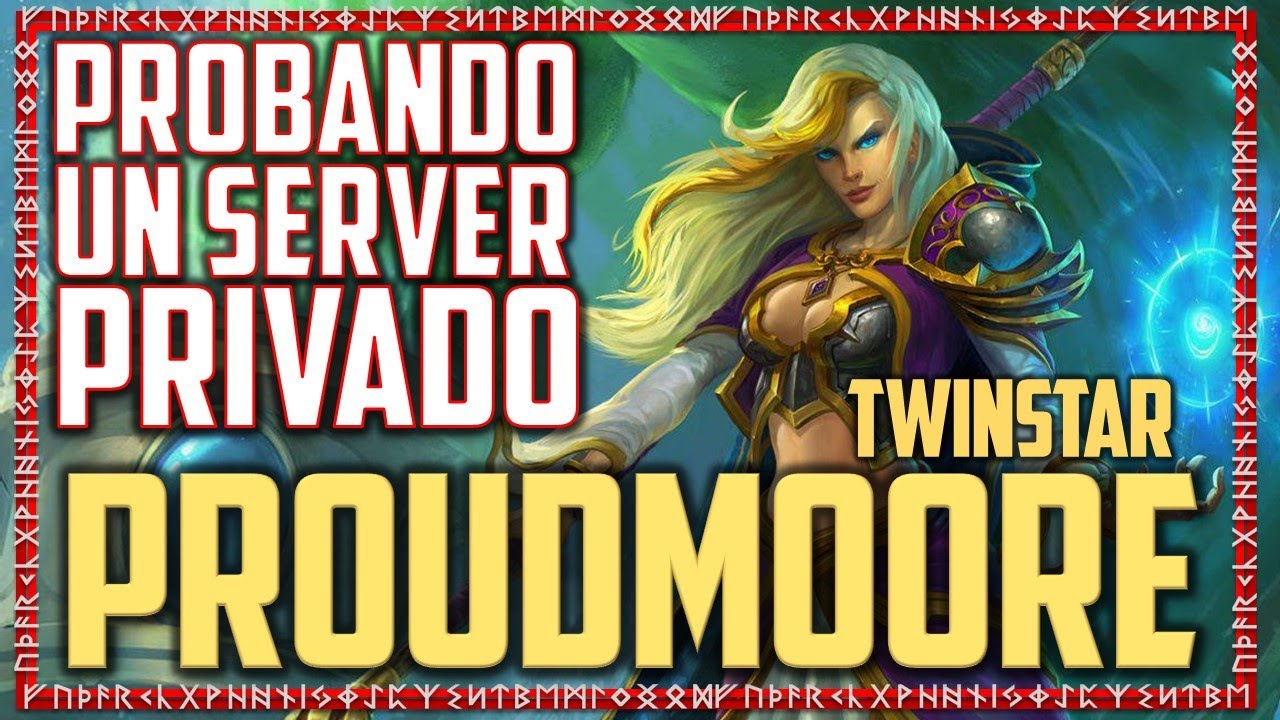 Probando Un Server Privado | Proudmoore WOW | World Of Warcraft Gameplay Espa&ntilde;ol
