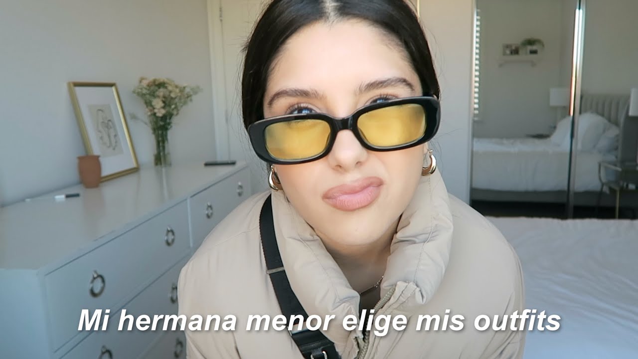 Mi hermana menor elige mis outfits por una semana